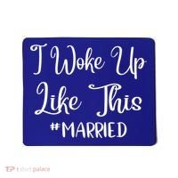 I Woke Up Like This Married Gift Mousepad thumb 0