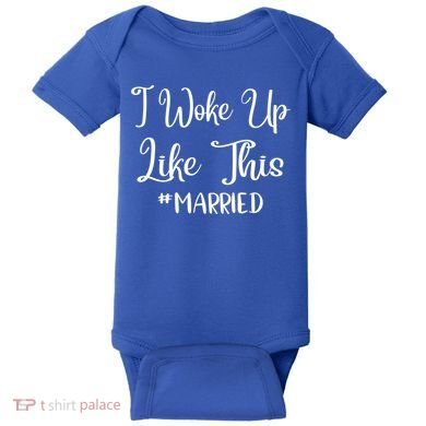 I Woke Up Like This Married Gift Baby Bodysuit