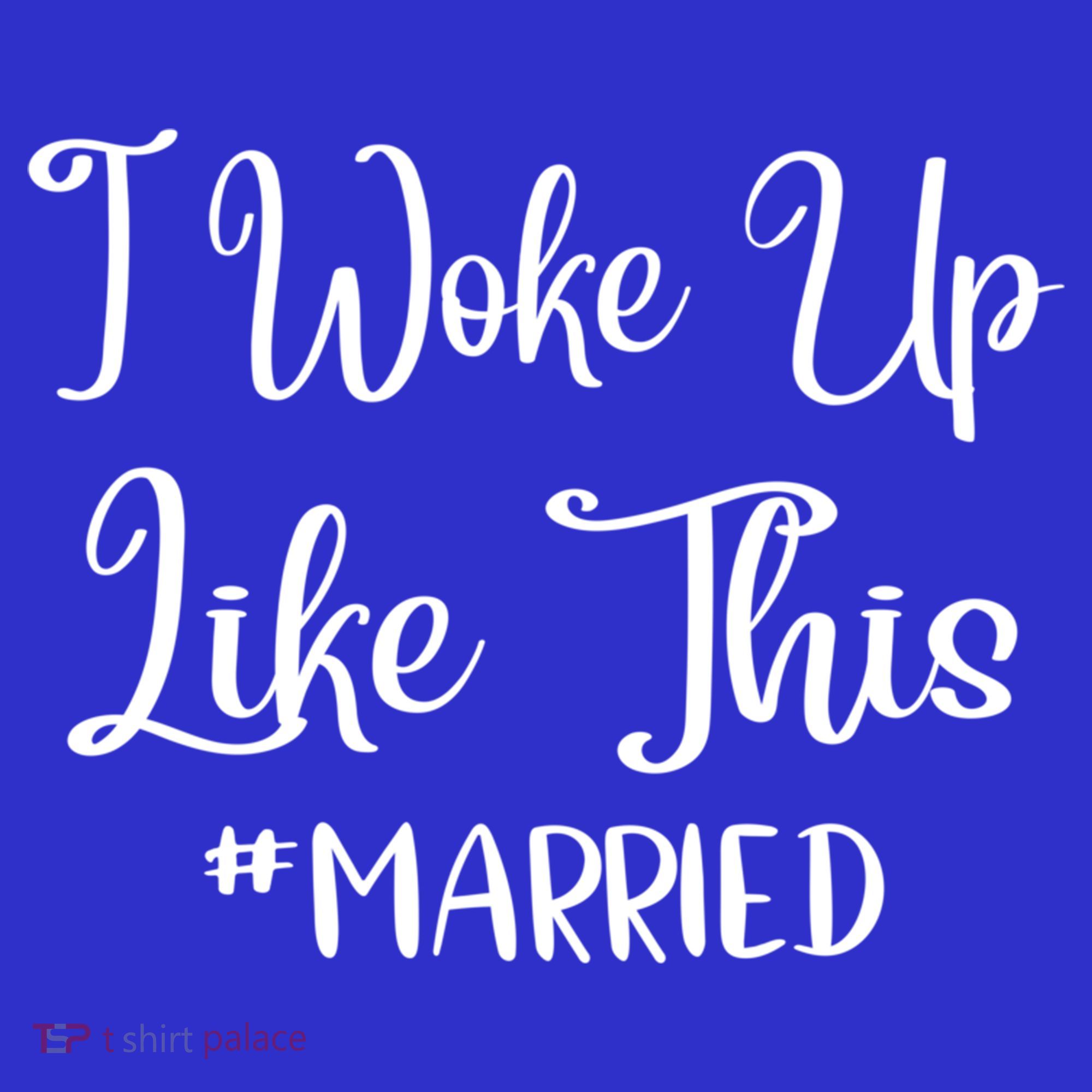 I Woke Up Like This Married Gift Toddler T-Shirt