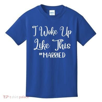 I Woke Up Like This Married Gift Kids T-Shirt