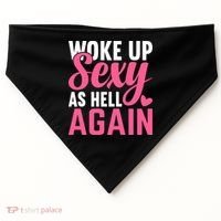 I Woke Up Sexy As Hell Again USA-Made Doggie Bandana thumb 0