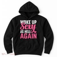 I Woke Up Sexy As Hell Again Hoodie thumb 0