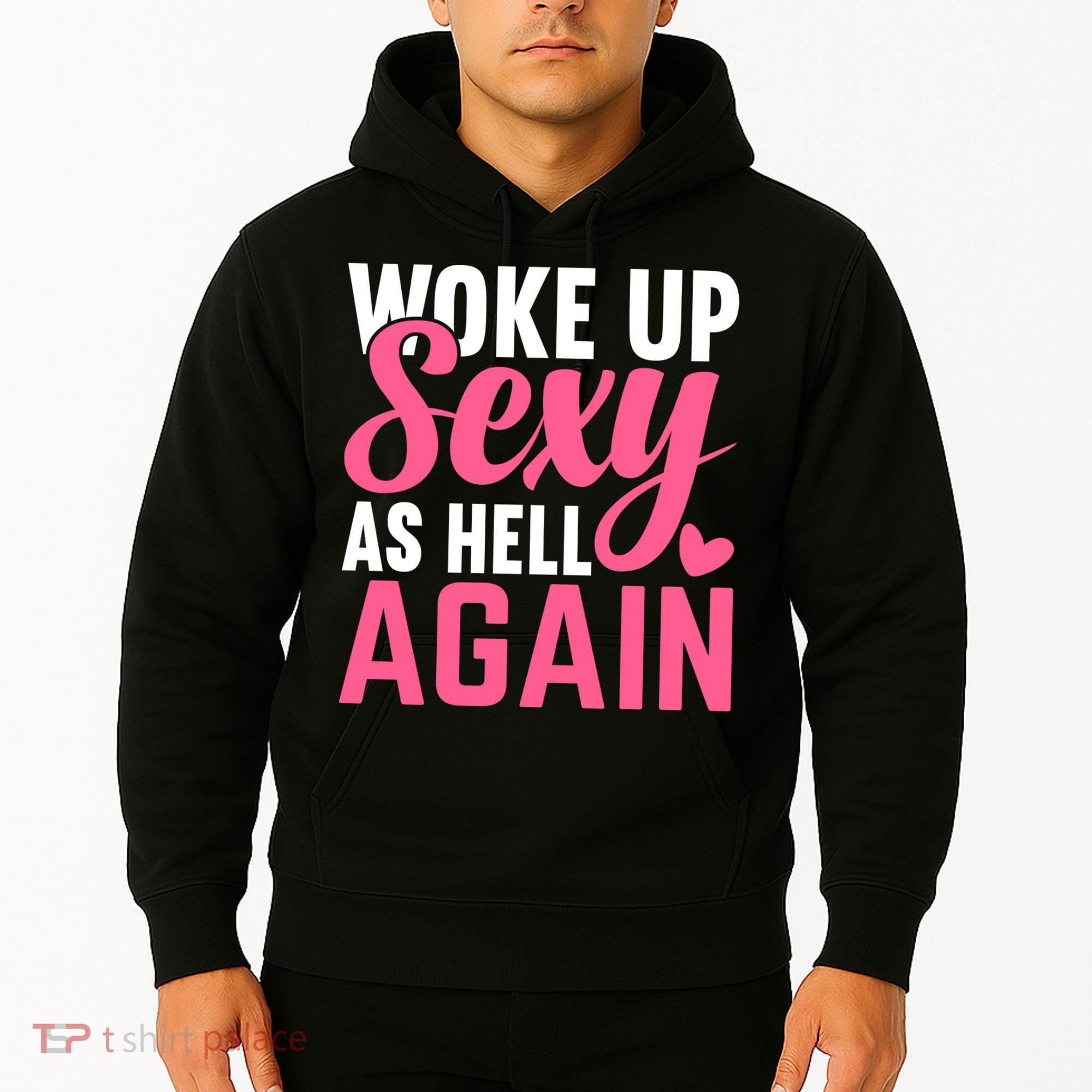 I Woke Up Sexy As Hell Again Hoodie
