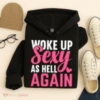I Woke Up Sexy As Hell Again Hoodie thumb 4