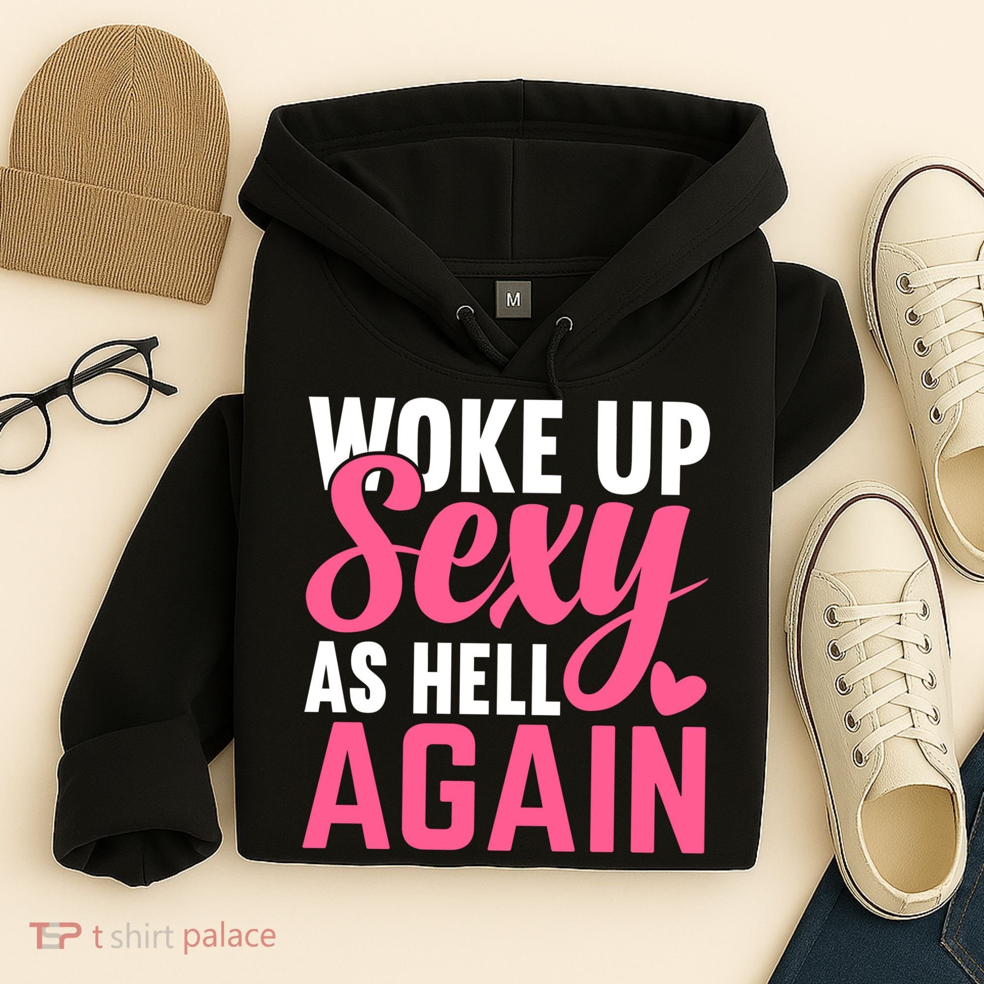 I Woke Up Sexy As Hell Again Hoodie