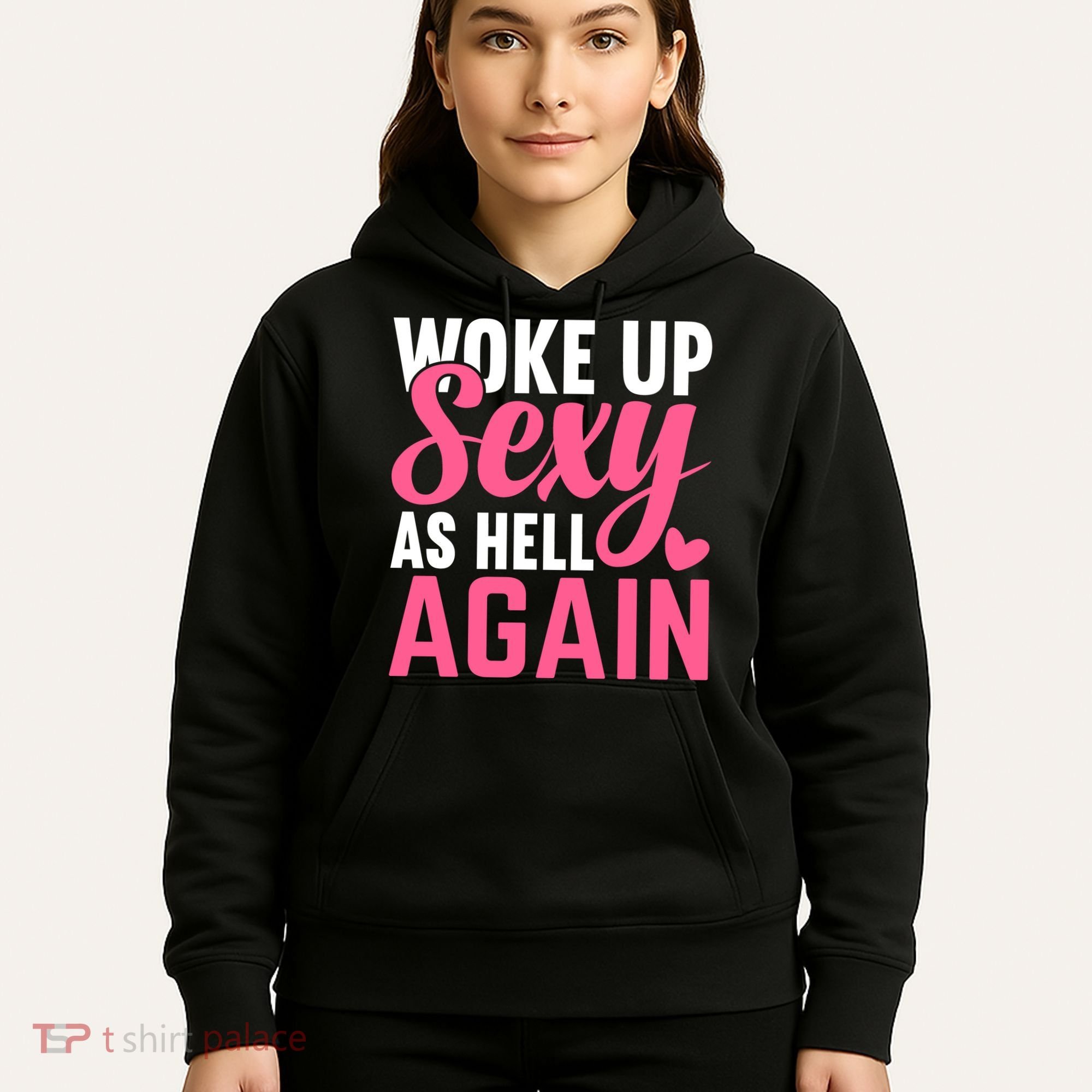 I Woke Up Sexy As Hell Again Hoodie