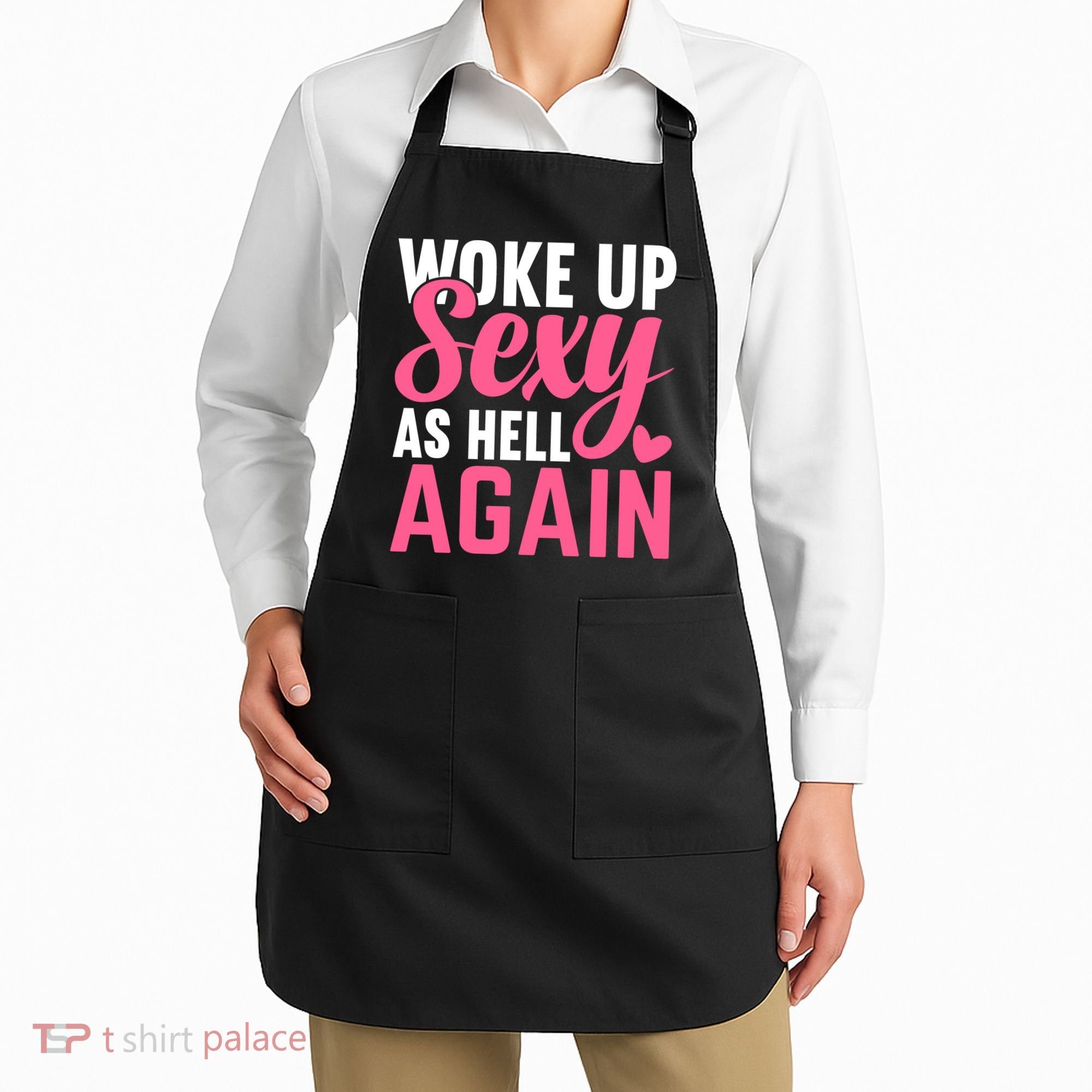 I Woke Up Sexy As Hell Again Apron