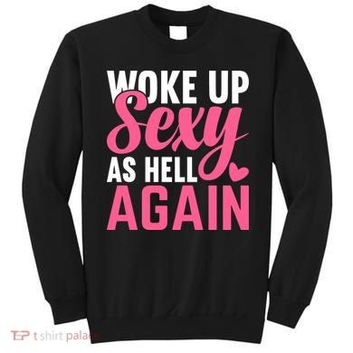 I Woke Up Sexy As Hell Again Sweatshirt