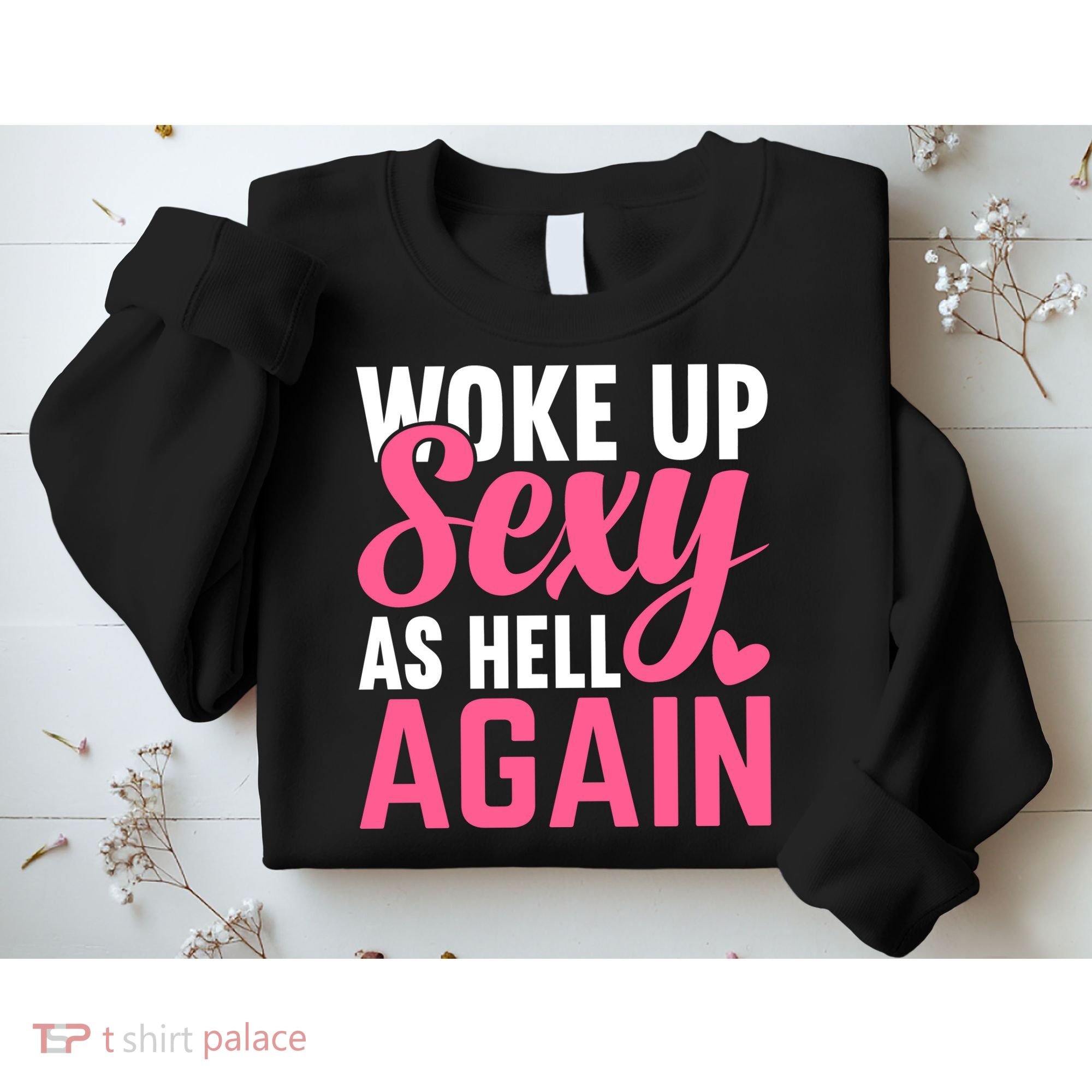 I Woke Up Sexy As Hell Again Sweatshirt
