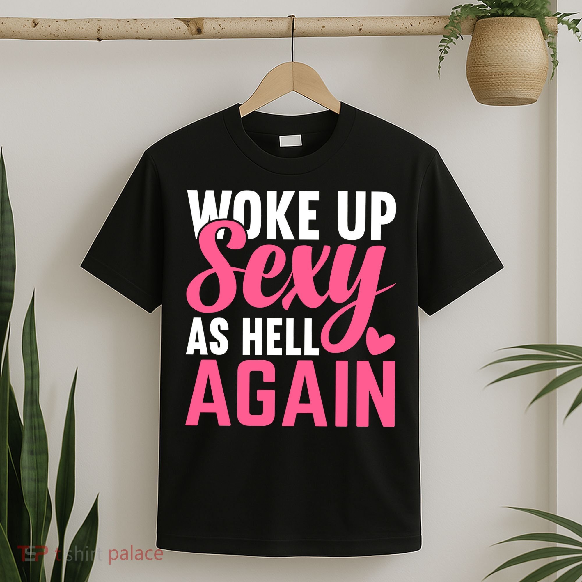 I Woke Up Sexy As Hell Again T-Shirt