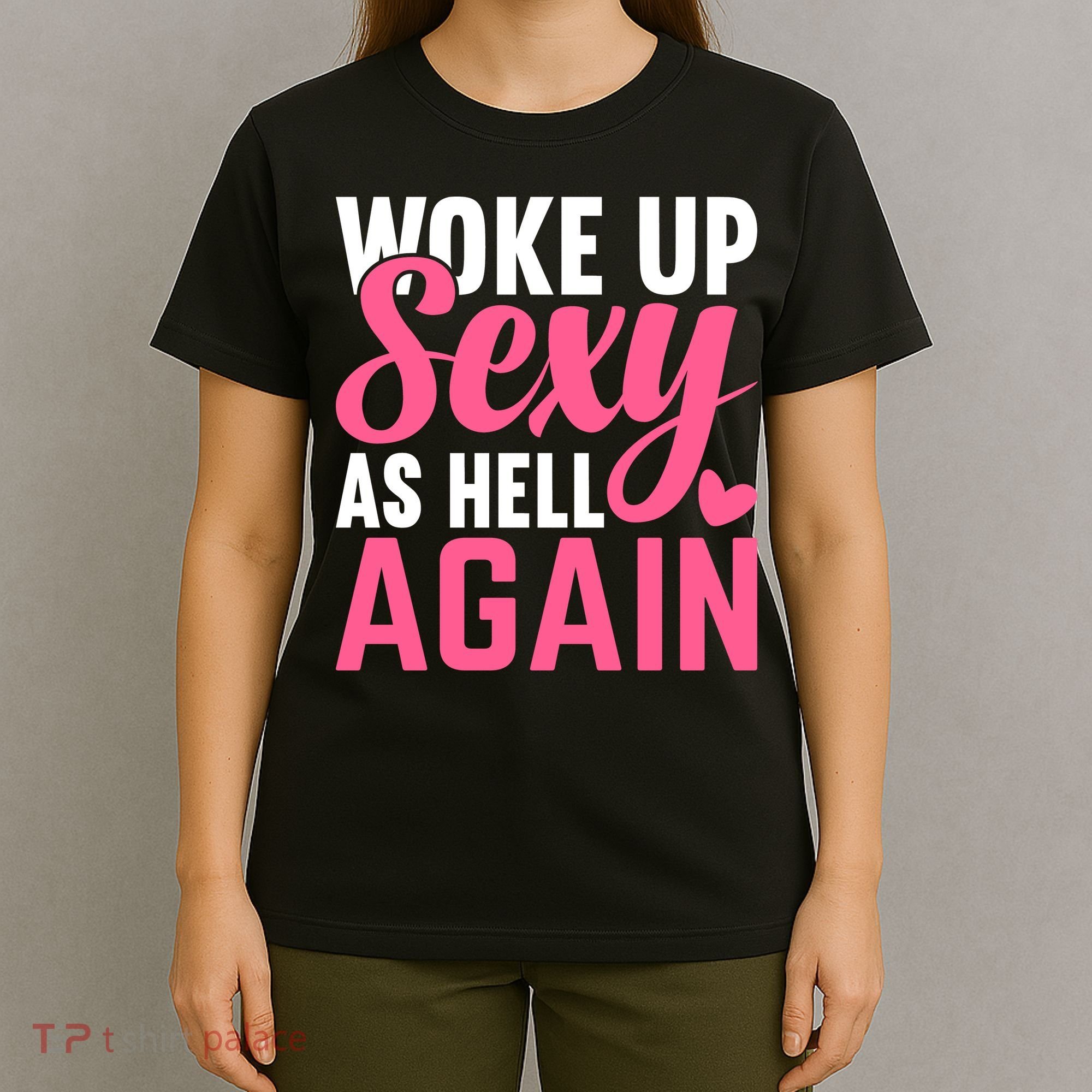 I Woke Up Sexy As Hell Again T-Shirt