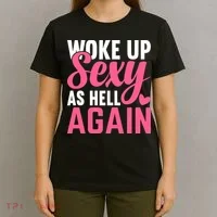 I Woke Up Sexy As Hell Again T-Shirt thumb 4