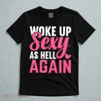 I Woke Up Sexy As Hell Again T-Shirt thumb 5