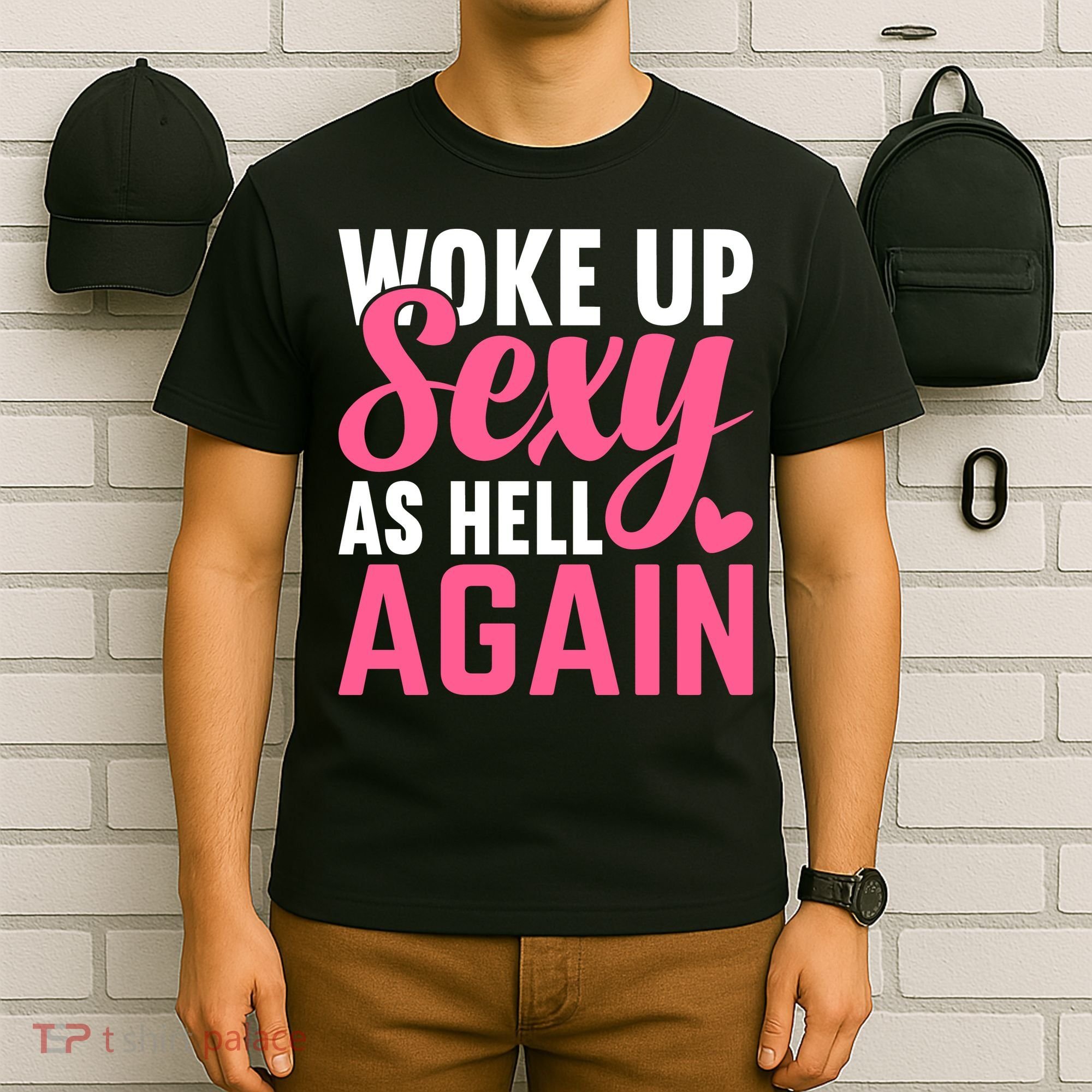 I Woke Up Sexy As Hell Again T-Shirt