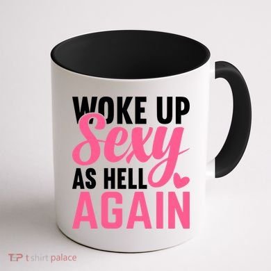 I Woke Up Sexy As Hell Again Coffee Mug back