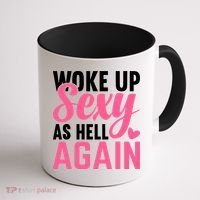 I Woke Up Sexy As Hell Again Coffee Mug thumb 1