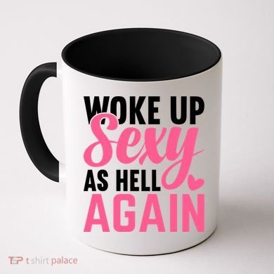 I Woke Up Sexy As Hell Again Coffee Mug