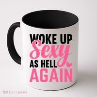 I Woke Up Sexy As Hell Again Coffee Mug thumb 0