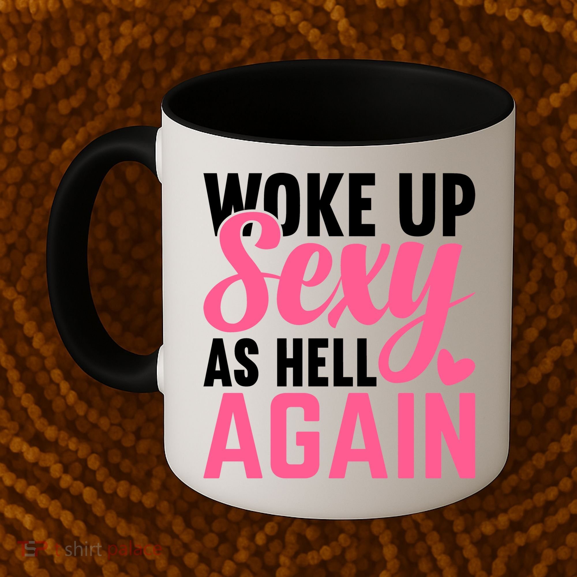 I Woke Up Sexy As Hell Again Coffee Mug