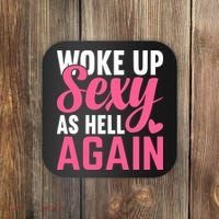 I Woke Up Sexy As Hell Again Coaster thumb 0