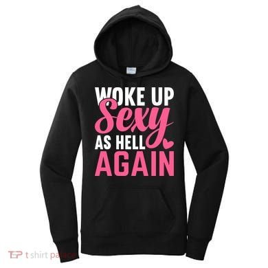 I Woke Up Sexy As Hell Again Women's Hoodie