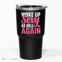 I Woke Up Sexy As Hell Again Tumbler thumb 0