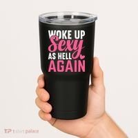 I Woke Up Sexy As Hell Again Tumbler thumb 2