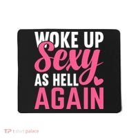 I Woke Up Sexy As Hell Again Mousepad thumb 0
