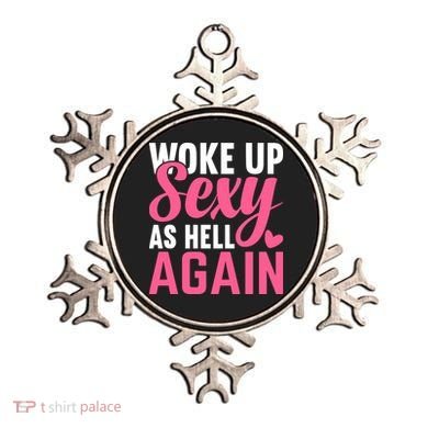 I Woke Up Sexy As Hell Again Ornament