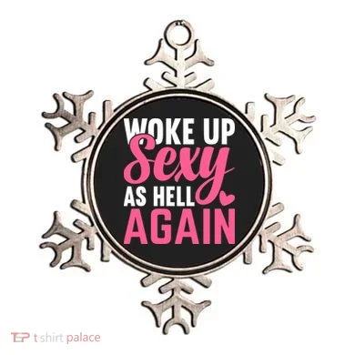 I Woke Up Sexy As Hell Again Ornament
