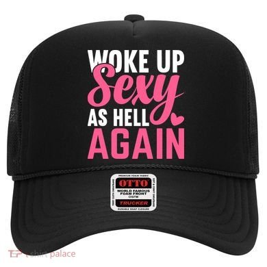 I Woke Up Sexy As Hell Again Hat