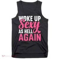I Woke Up Sexy As Hell Again Tank Top thumb 0