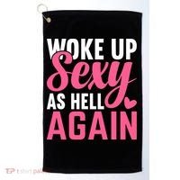 I Woke Up Sexy As Hell Again Golf Towel thumb 0