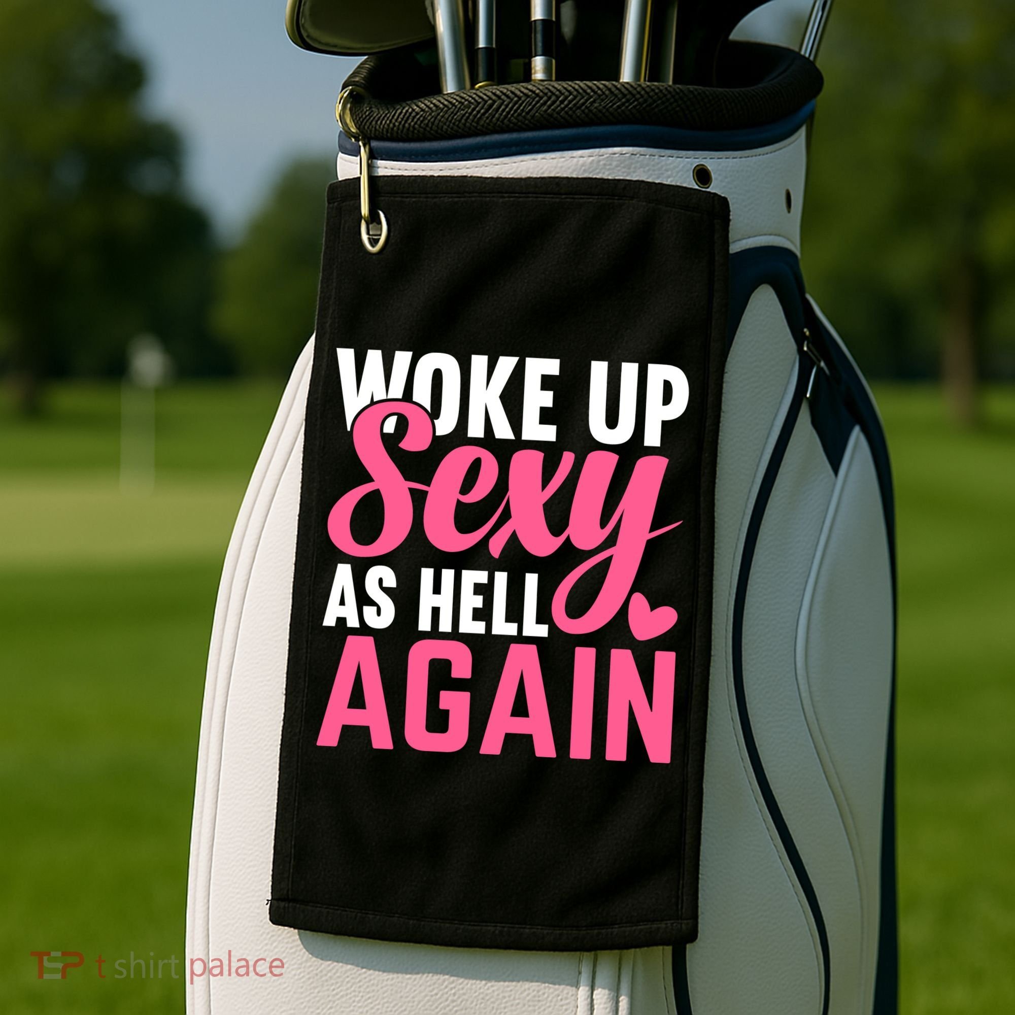 I Woke Up Sexy As Hell Again Golf Towel