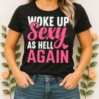 I Woke Up Sexy As Hell Again Women's T-Shirt thumb 2