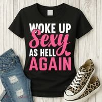 I Woke Up Sexy As Hell Again Women's T-Shirt thumb 3