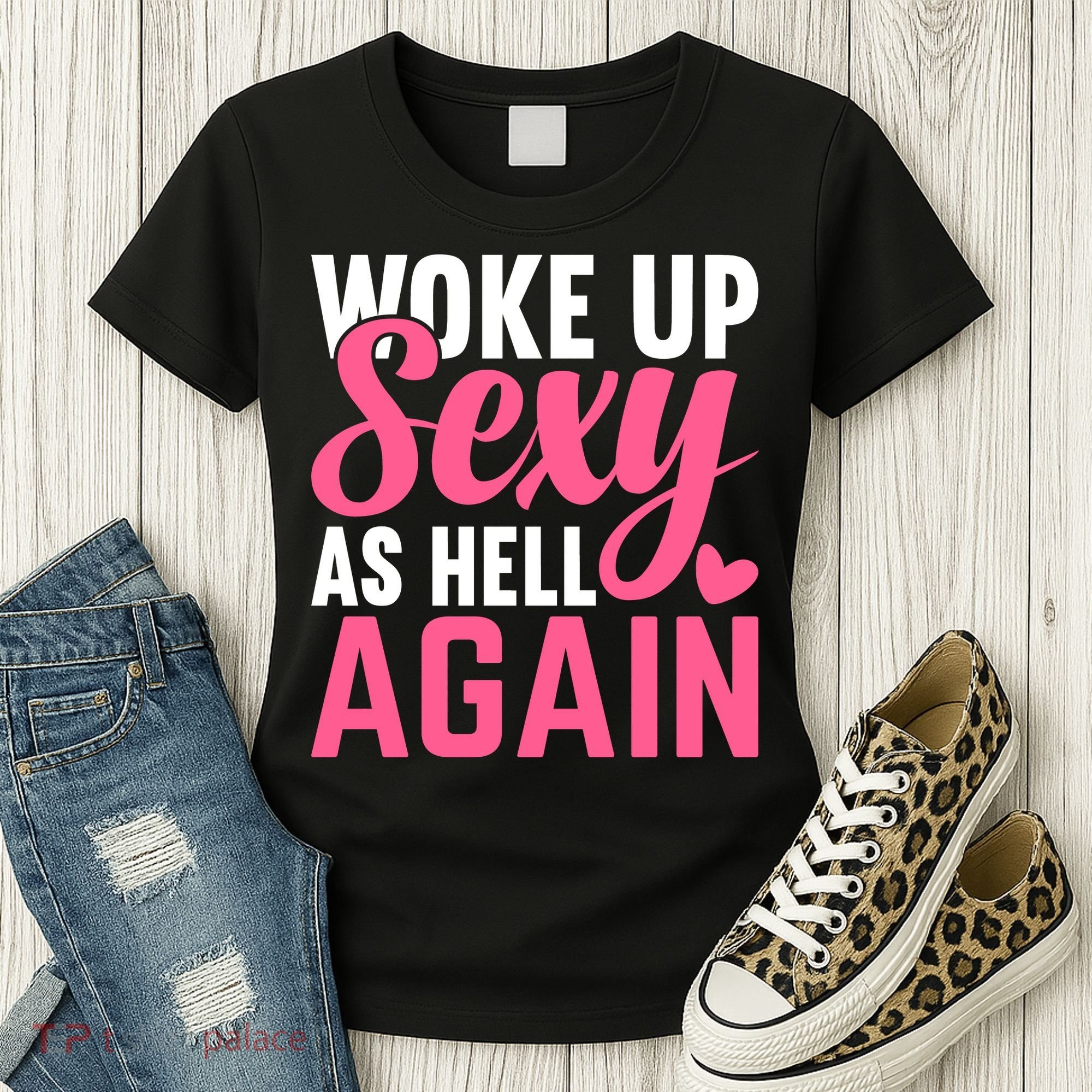 I Woke Up Sexy As Hell Again Women's T-Shirt