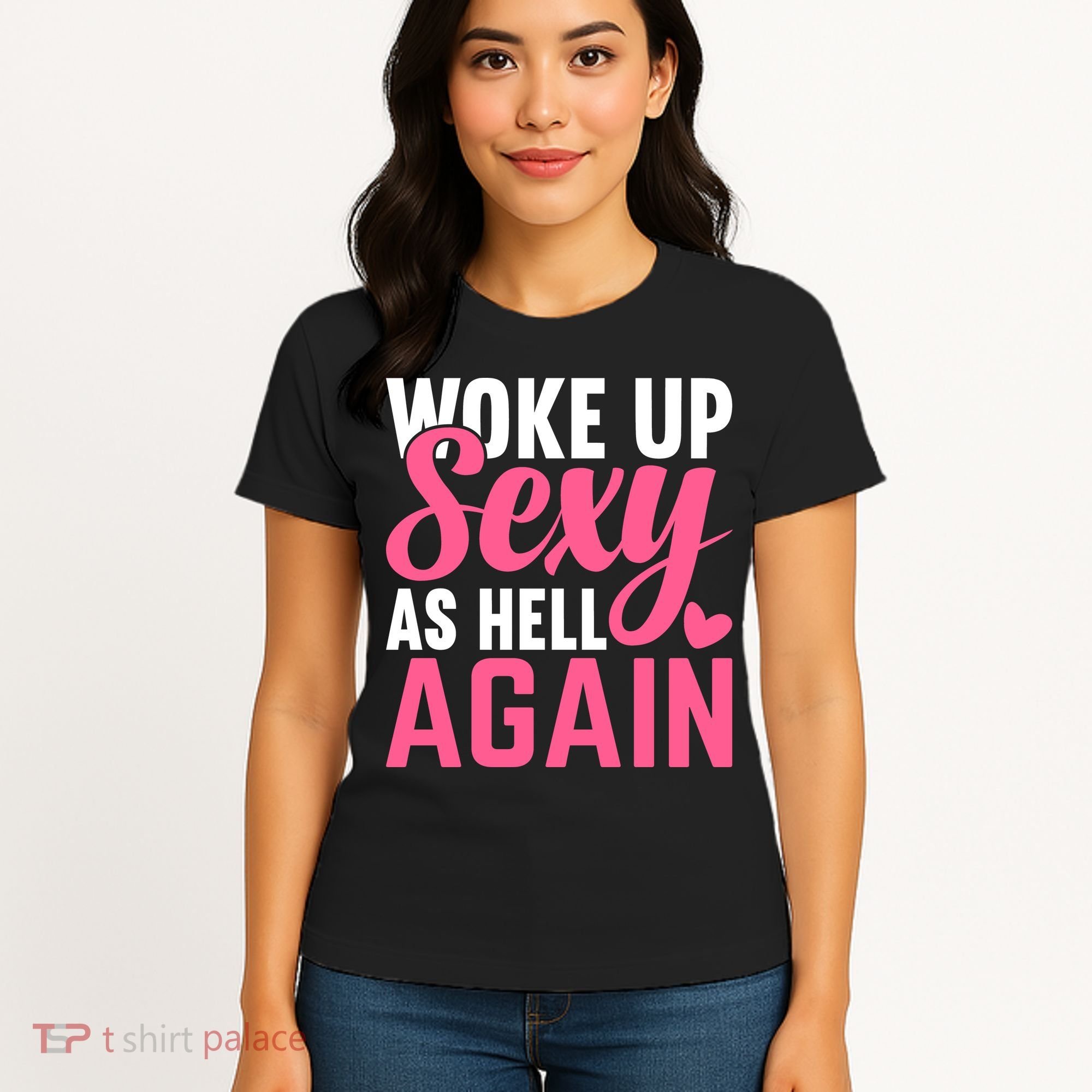 I Woke Up Sexy As Hell Again Women's T-Shirt