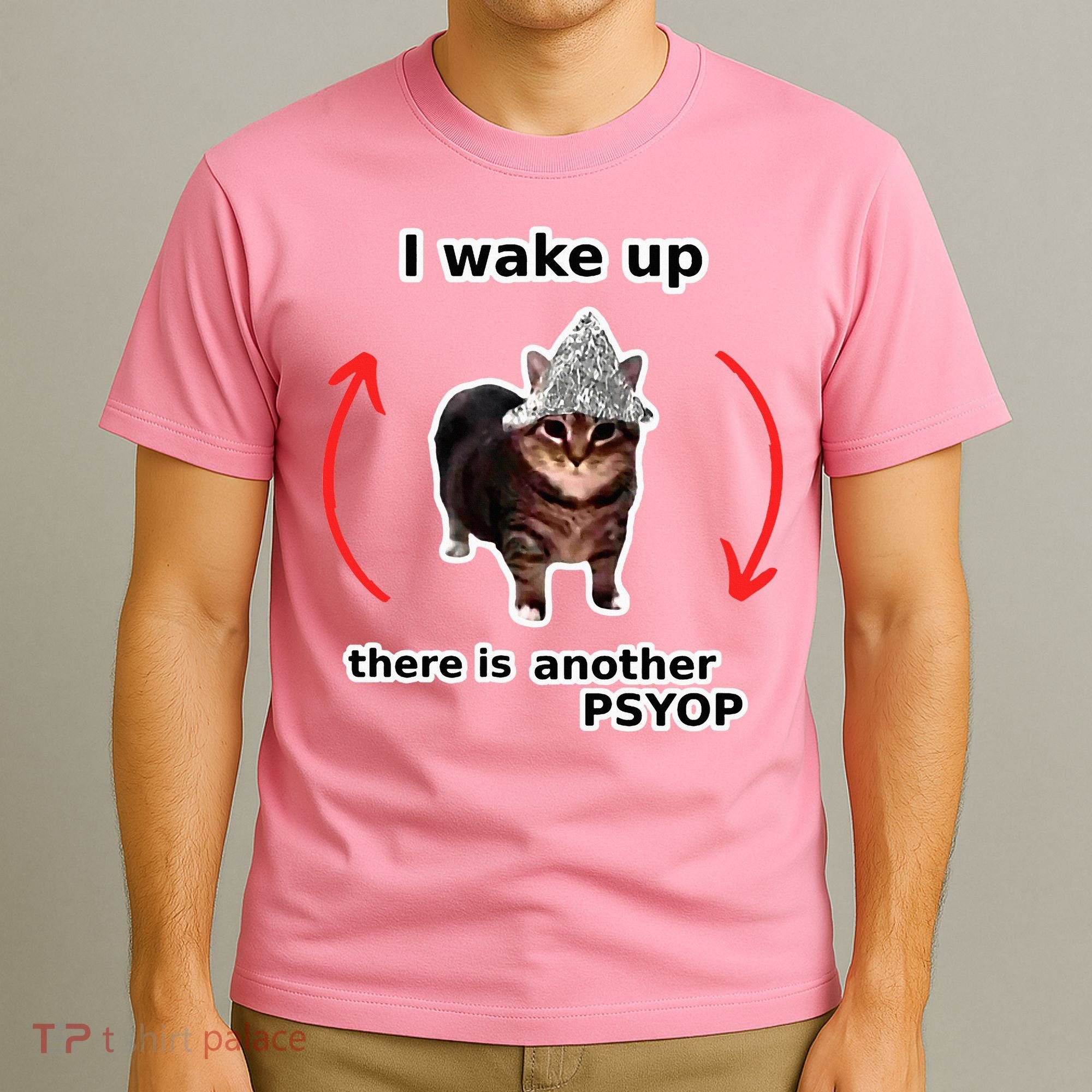 I Wake Up There Is Another Psyop Tin Foil Hat Cat Meme T-Shirt