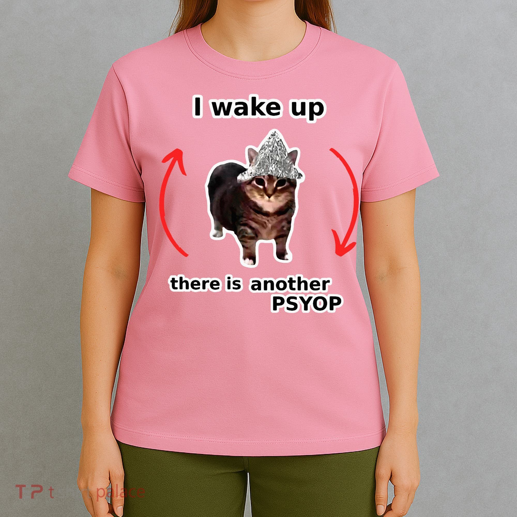 I Wake Up There Is Another Psyop Tin Foil Hat Cat Meme T-Shirt