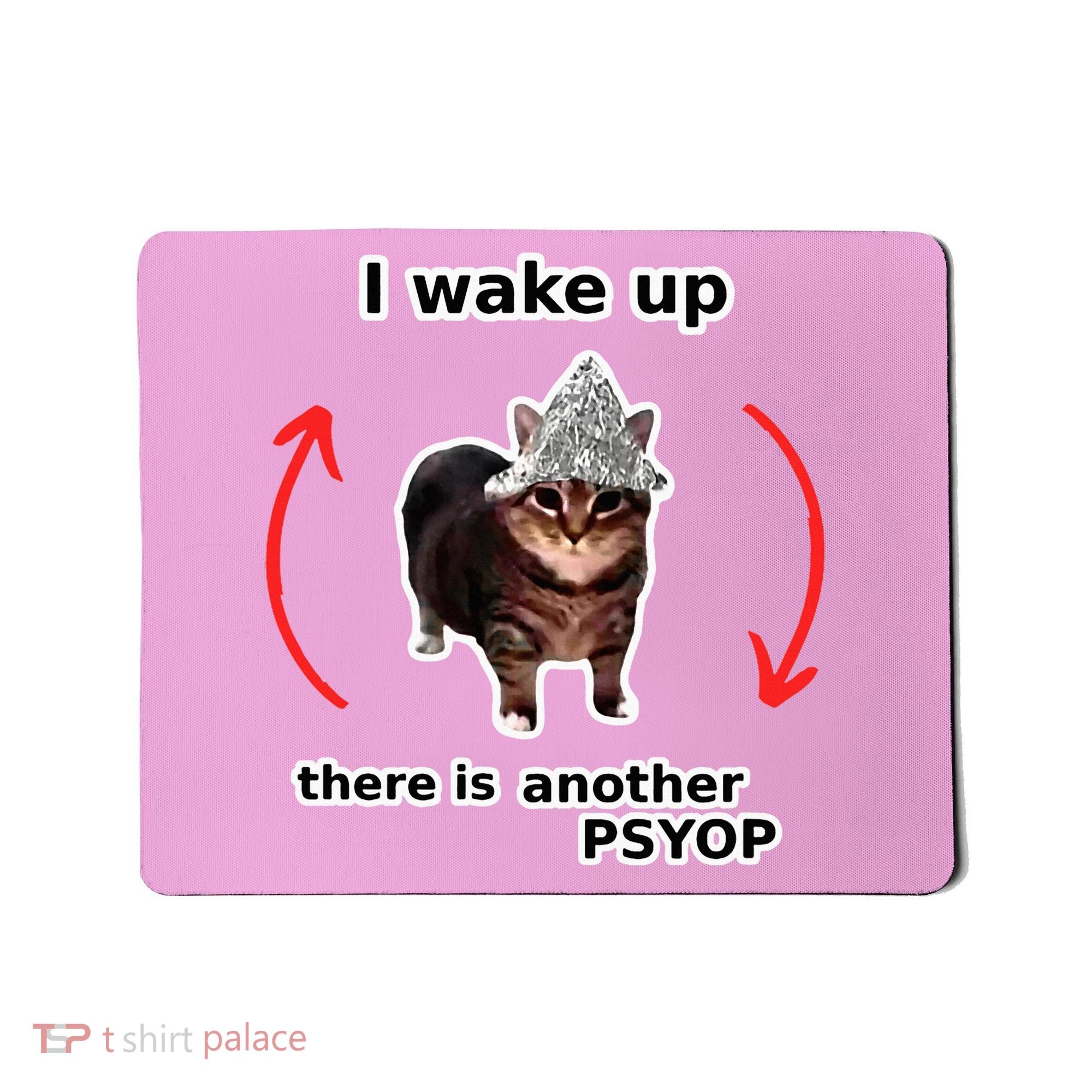 I Wake Up There Is Another Psyop Tin Foil Hat Cat Meme Mousepad