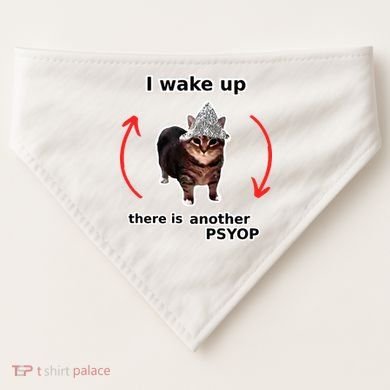I Wake Up There Is Another Psyop Tin Foil Hat Cat Meme USA-Made Doggie Bandana