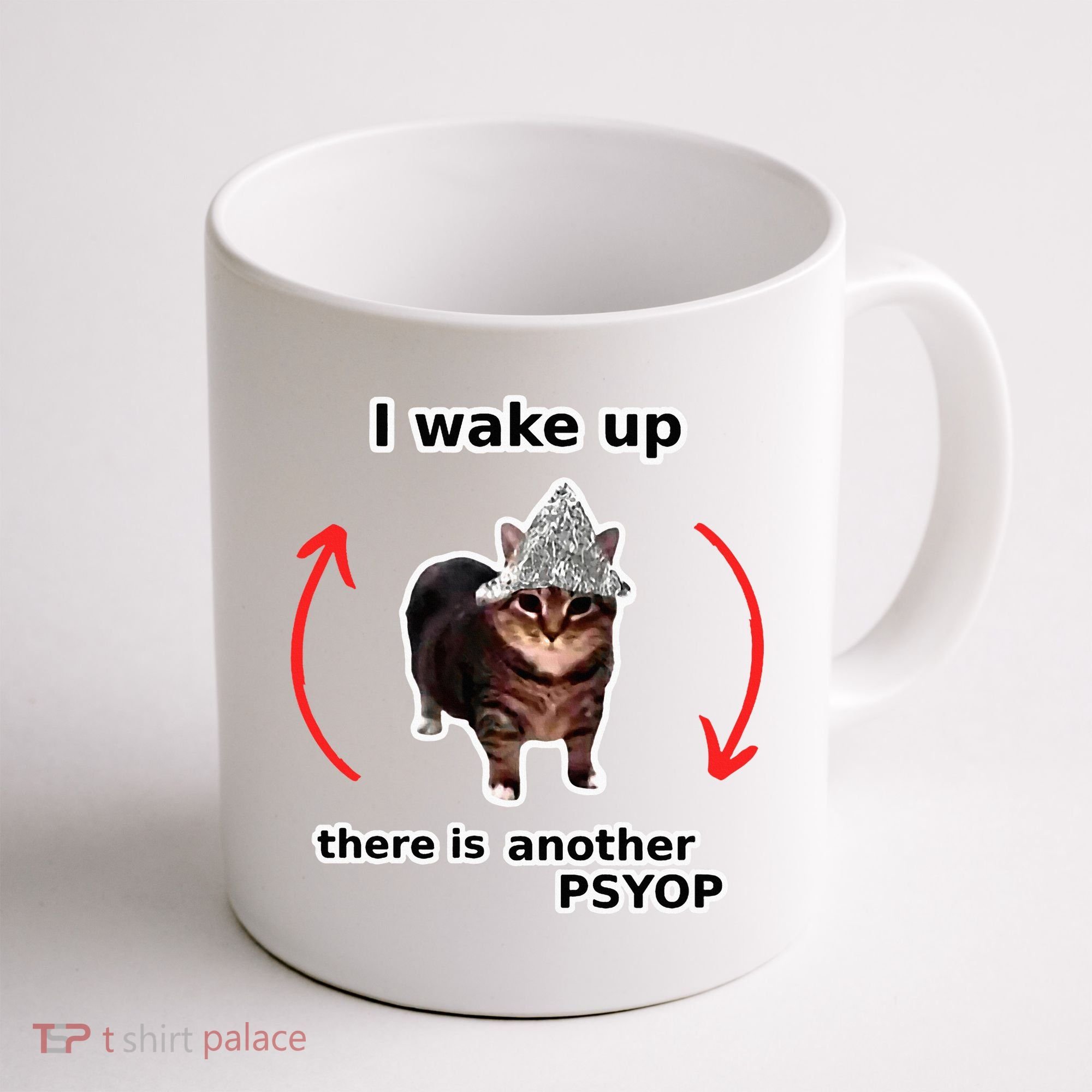 I Wake Up There Is Another Psyop Tin Foil Hat Cat Meme Coffee Mug