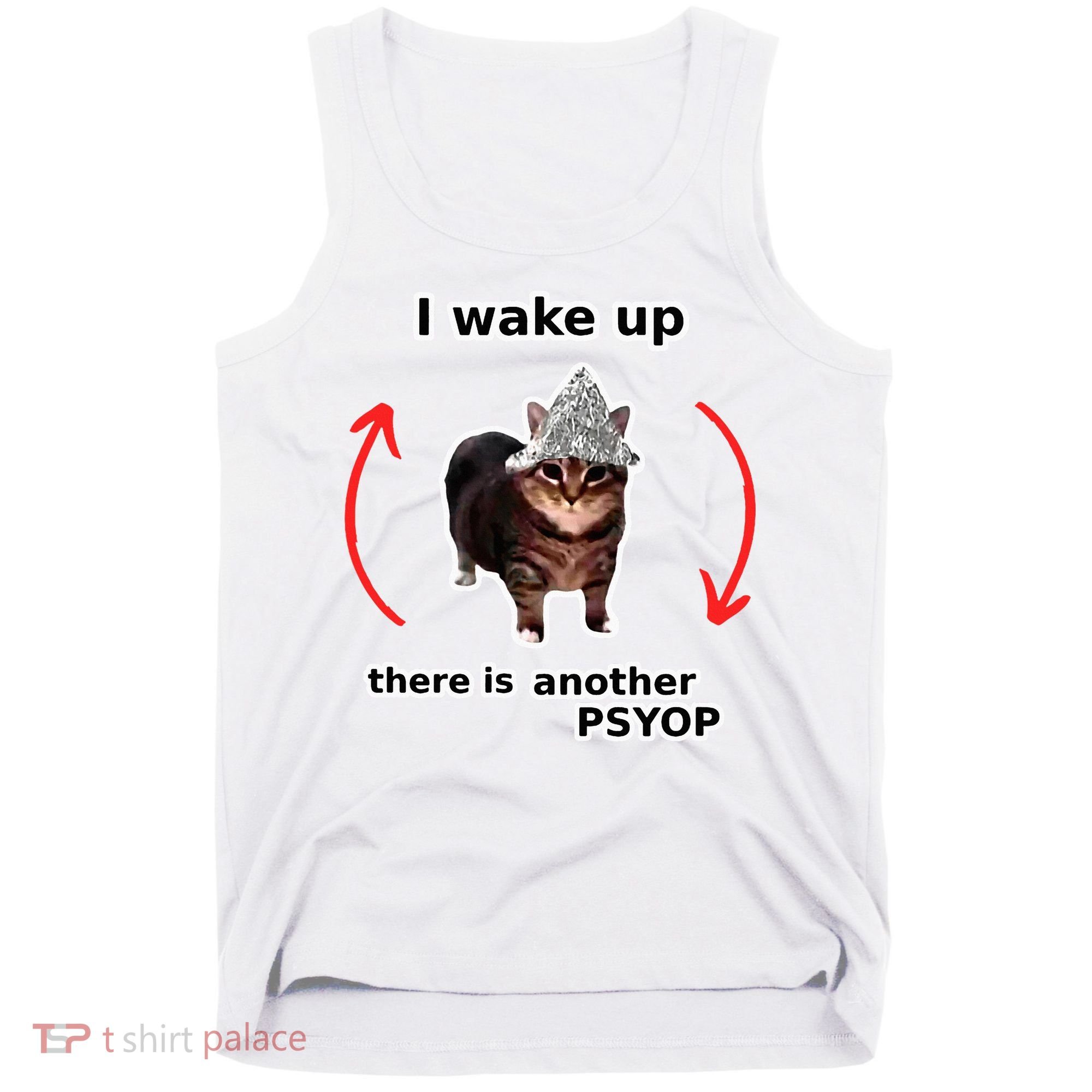 I Wake Up There Is Another Psyop Tin Foil Hat Cat Meme Tank Top