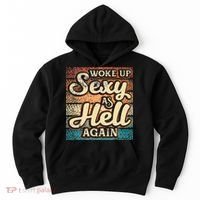 I Woke Up Sexy As Hell Again Funny Saying Sarcastic Holiday Hoodie thumb 0