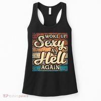 I Woke Up Sexy As Hell Again Funny Saying Sarcastic Holiday Women's Tank Top thumb 0