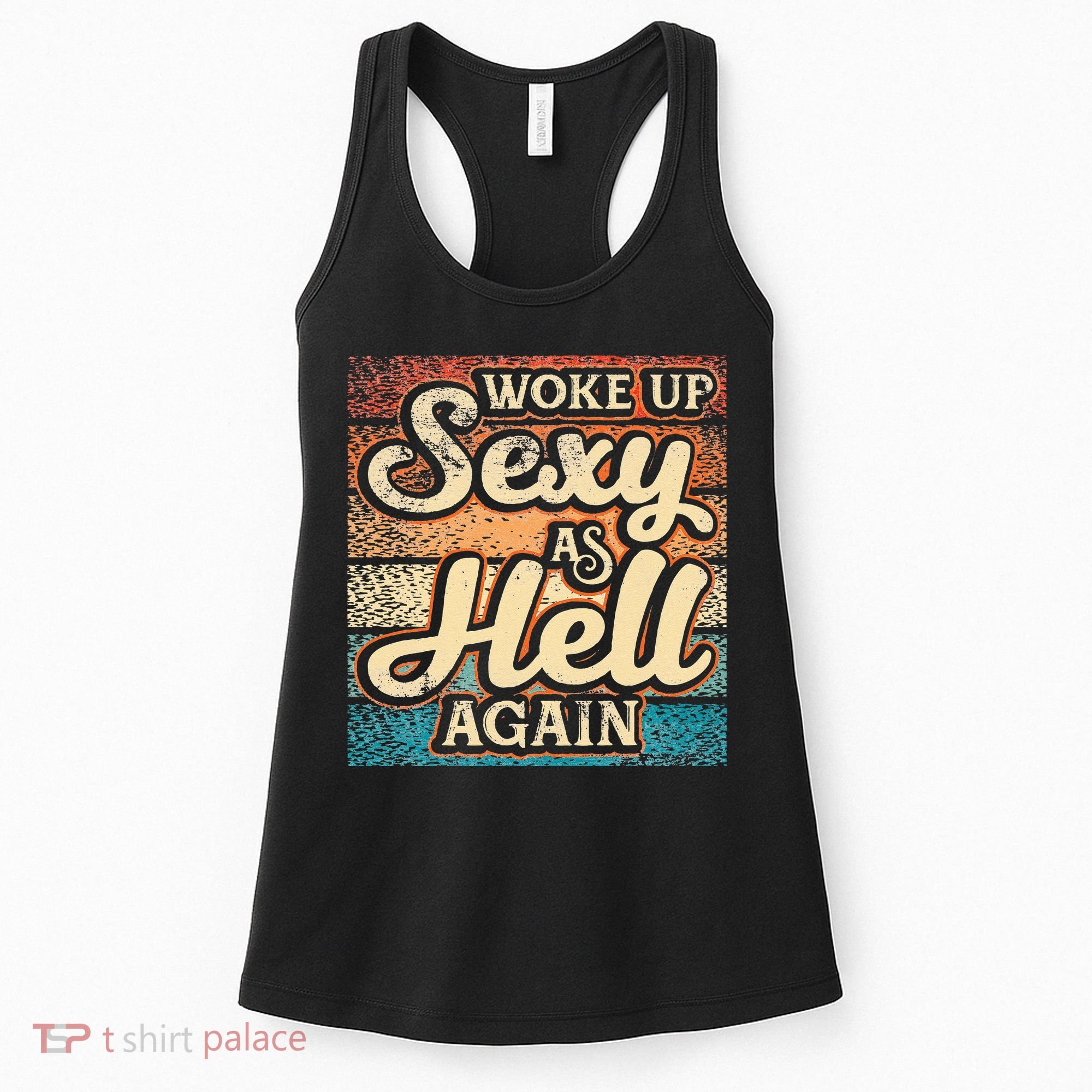 I Woke Up Sexy As Hell Again Funny Saying Sarcastic Holiday Women's Tank Top