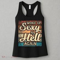 I Woke Up Sexy As Hell Again Funny Saying Sarcastic Holiday Women's Tank Top thumb 3