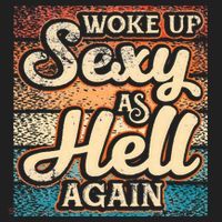 I Woke Up Sexy As Hell Again Funny Saying Sarcastic Holiday Tumbler thumb 3