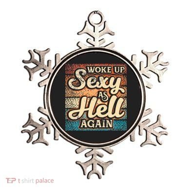 I Woke Up Sexy As Hell Again Funny Saying Sarcastic Holiday Ornament